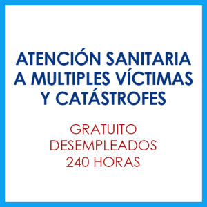 Atención sanitaria a múltiples víctimas y catástrofes